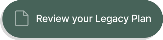 Dark green button with rounded edges, featuring a document icon and the text 'Review your Legacy Plan' in white