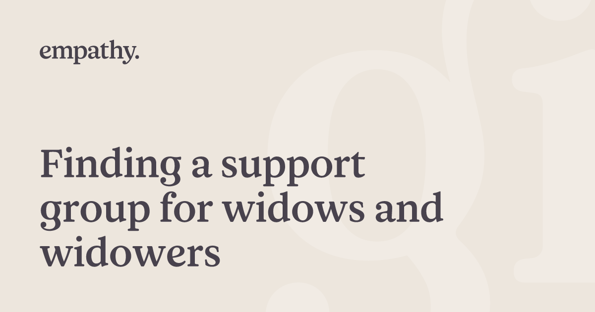 Finding a support group for widows and widowers | Empathy