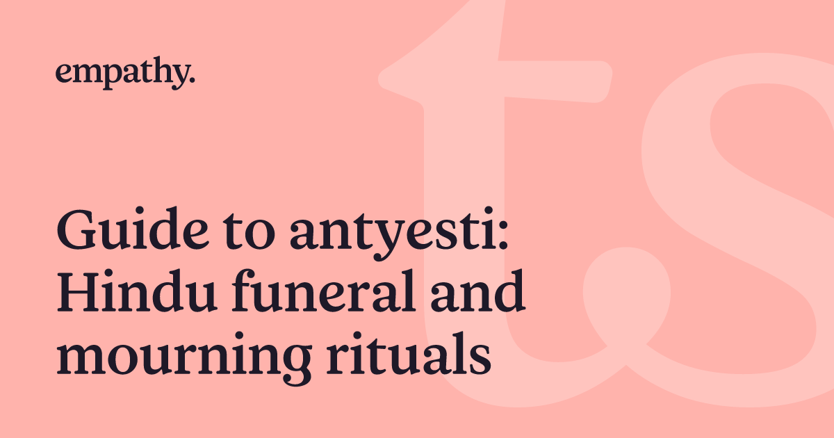 Guide to antyesti Hindu funeral and mourning rituals Empathy