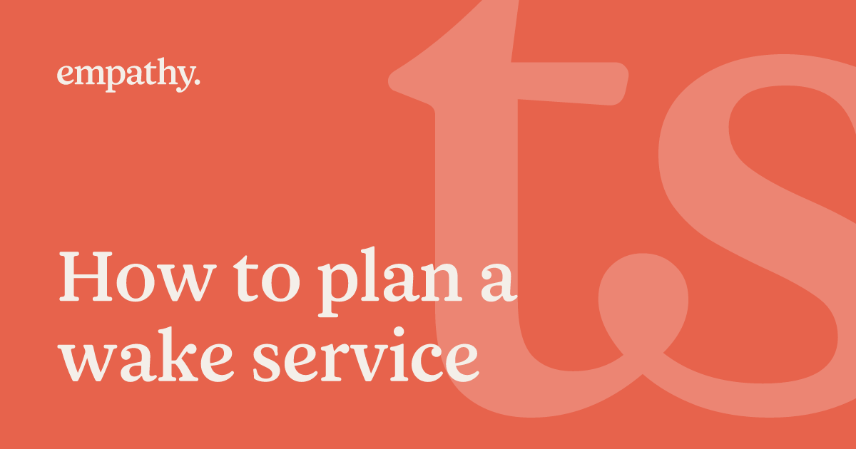 How to plan a wake service | Empathy